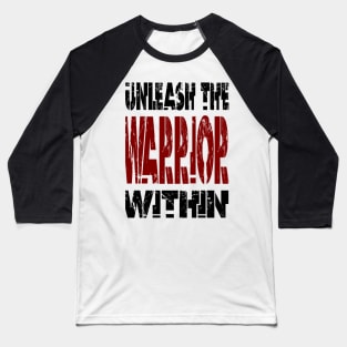 Unleash The Warrior Within Baseball T-Shirt